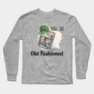 call me old fashioned Long Sleeve T-Shirt